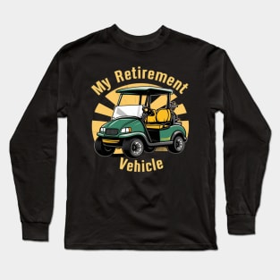 My Retirement Vehicle Long Sleeve T-Shirt